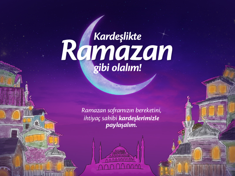 ‘‘Kardeşlikte Ramazan gibi olalım''