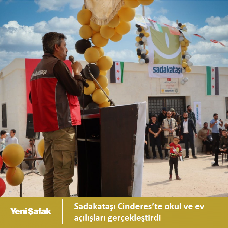 Sadakataşı Cinderes’te okul ve ev açılışları gerçekleştirdi